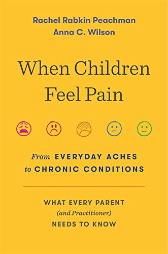 Stock image for When Children Feel Pain: From Everyday Aches to Chronic Conditions for sale by Dream Books Co.