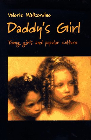 Beispielbild fr Daddy's Girl: Young Girls and Popular Culture zum Verkauf von ThriftBooks-Atlanta