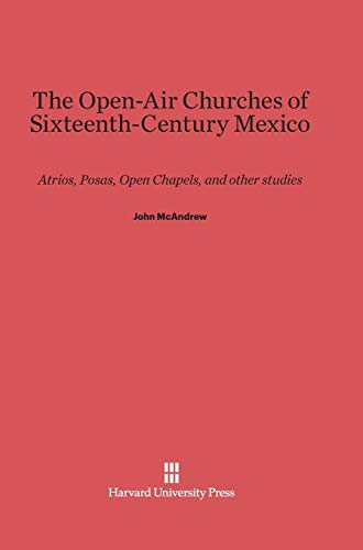 Beispielbild fr The Open-Air Churches of Sixteenth-Century Mexico: Atrios, Posas, Open Chapels, and Other Studies zum Verkauf von Buchpark