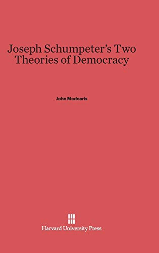 9780674186415: Joseph Schumpeter's Two Theories of Democracy