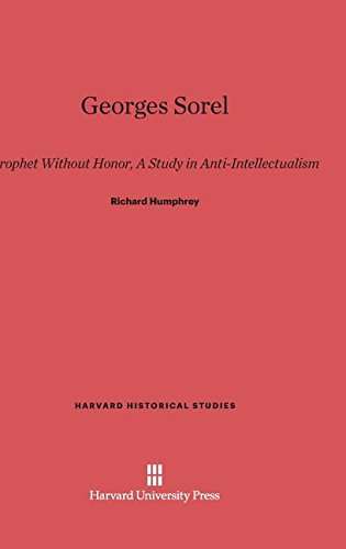 Stock image for Georges Sorel: Prophet Without Honor. a Study in Anti-Intellectualism (Harvard Historical Studies (Hardcover)) for sale by A Squared Books (Don Dewhirst)