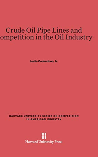 Beispielbild fr Crude Oil Pipe Lines and Competition in the Oil Industry (Harvard University Series on Competition in American Industry, 2) zum Verkauf von Lucky's Textbooks