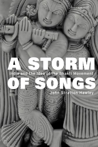 Beispielbild fr A Storm of Songs: India and the Idea of the Bhakti Movement zum Verkauf von BooksRun