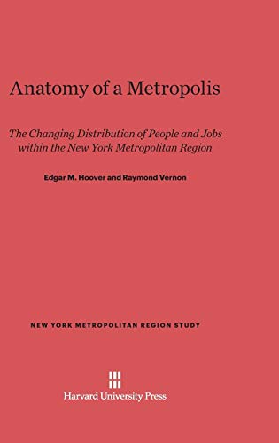 9780674187535: Anatomy of a Metropolis: The Changing Distribution of People and Jobs Within the New York Metropolitan Region: 1 (New York Metropolitan Region Study)