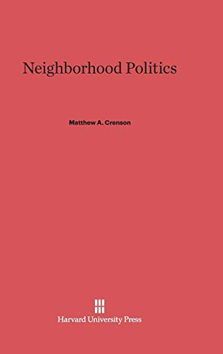 9780674188105: Neighborhood Politics