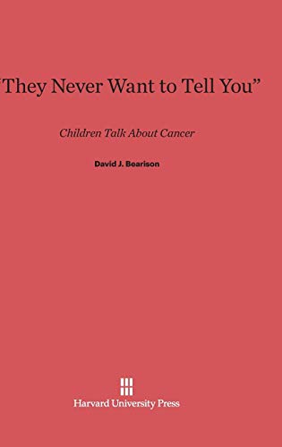 9780674188143: "They Never Want to Tell You": Children Talk About Cancer