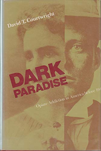 Beispielbild fr Dark Paradise: Opiate Addiction in America before 1940 zum Verkauf von Unique Books