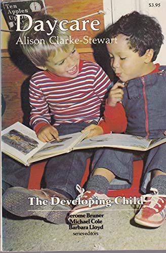 Daycare: First Edition (Developing Child (Paperback)) (9780674194045) by Clarke-Stewart, Alison