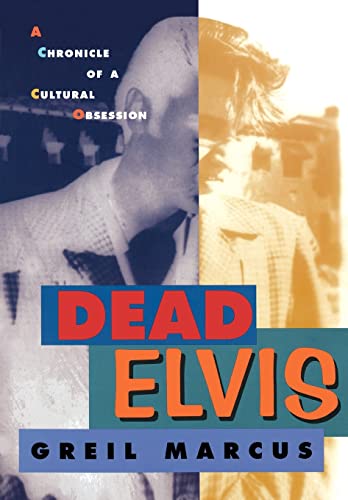 Dead Elvis: A Chronicle of a Cultural Obsession (9780674194229) by Marcus, Greil