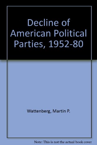 Stock image for The decline of American political parties, 1952-1980. Ex-Library. for sale by Yushodo Co., Ltd.