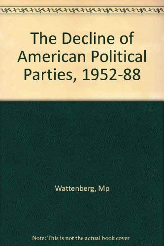 Beispielbild fr The Decline of American Political Parties, 1952-1988 zum Verkauf von 2Vbooks