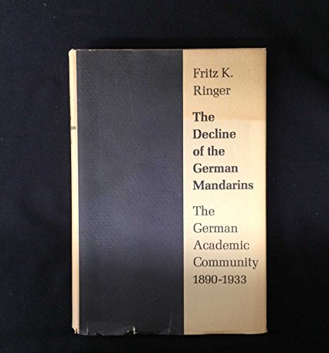 Stock image for The Decline of the German Mandarins: The German Academic Community, 1890-1933 for sale by ThriftBooks-Dallas