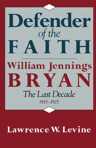 Beispielbild fr Defender of the Faith: William Jennings Bryan: The Last Decade 1915-1925 zum Verkauf von Wonder Book