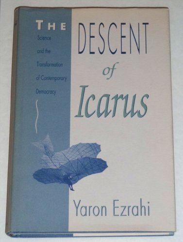 The Descent of Icarus: Science and the Transformation of Contemporary Democracy (9780674198289) by Ezrahi, Yaron