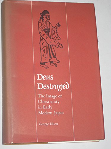 9780674199613: Deus Destroyed: Image of Christianity in Early Modern Japan