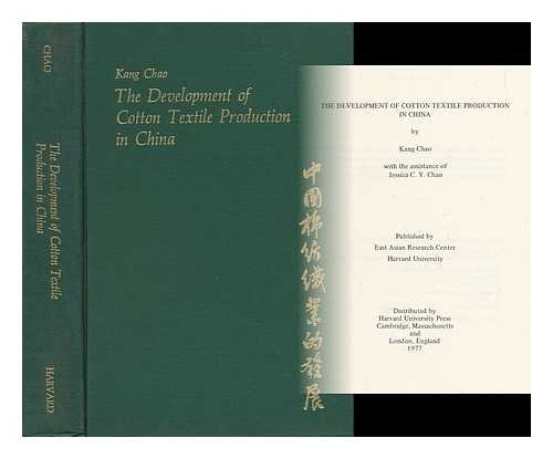 Stock image for The Development of Cotton Textile Production in China (Harvard East Asian Monographs) Chao, Kang for sale by CONTINENTAL MEDIA & BEYOND