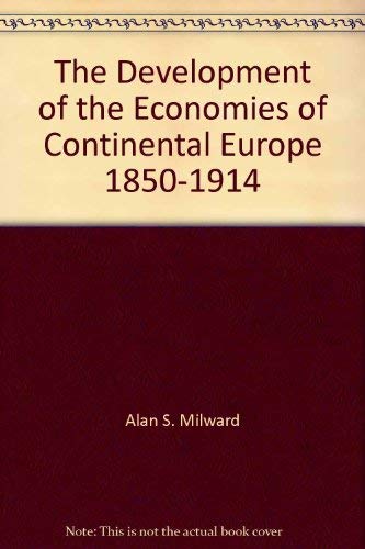 Beispielbild fr The Development of the Economies of Continental Europe, 1850-1914 zum Verkauf von Jackson Street Booksellers