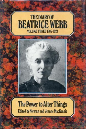 Beispielbild fr The Diary of Beatrice Webb Vol. 3 : The Power to Alter Things, 1905-1924 zum Verkauf von Better World Books