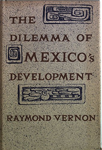 Beispielbild fr Dilemma of Mexico's Development : The Roles of the Private and Public Sectors zum Verkauf von Better World Books