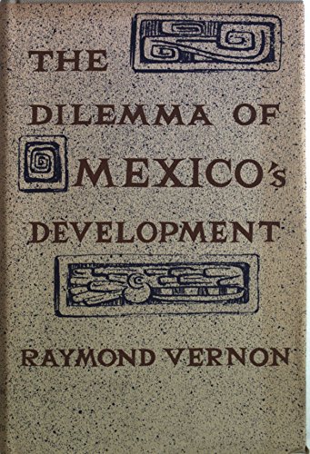 Stock image for Dilemma of Mexico's Development : The Roles of the Private and Public Sectors for sale by Better World Books