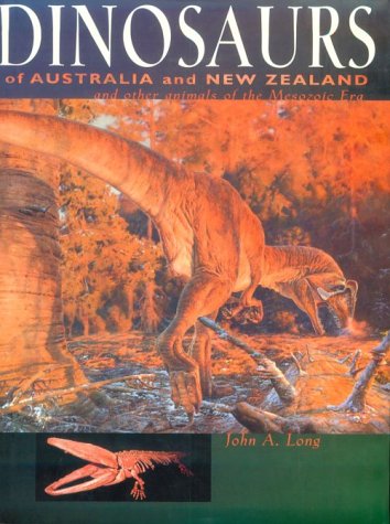 Dinosaurs of Australia and New Zealand and Other Animals of the Mesozoic Era (9780674207677) by Long, John A.