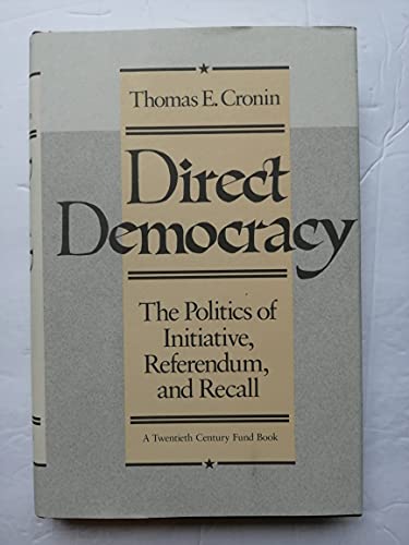 9780674210257: Direct Democracy: The Politics of Initiative, Referendum and Recall (Twentieth Century Fund Books/Reports/studies)