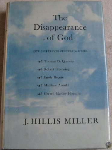 9780674211001: The Disappearance of God: Five Nineteenth-Century Writers, First Edition