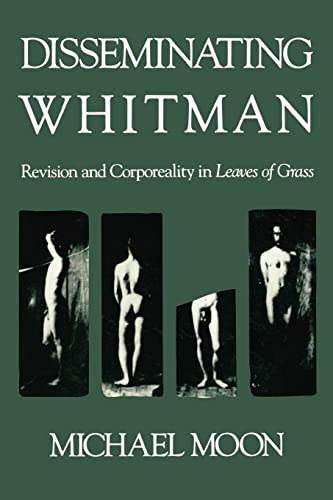 9780674212459: Disseminating Whitman: Revision and Corporeality in Leaves of Grass