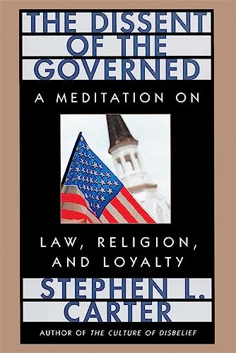 Stock image for The Dissent of the Governed : A Meditation on Law, Religion, and Loyalty for sale by BookHolders