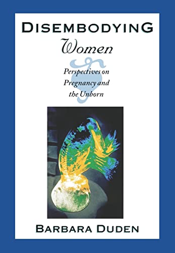 Beispielbild fr Disembodying Women: Perspectives on Pregnancy and the Unborn zum Verkauf von SecondSale