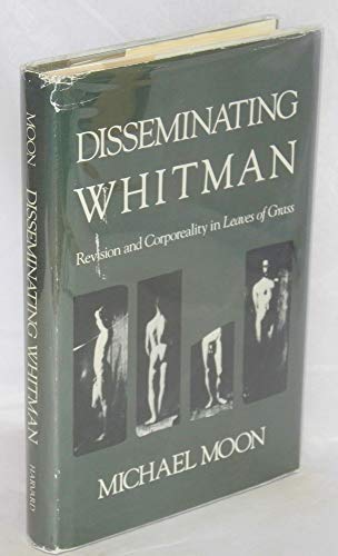 9780674212763: Disseminating Whitman: Revision and Corporeality in Leaves of Grass