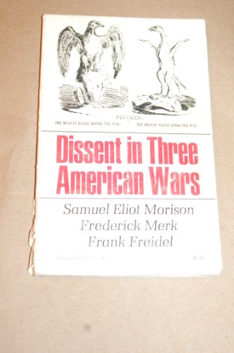 Beispielbild fr Dissent in Three American Wars zum Verkauf von Better World Books