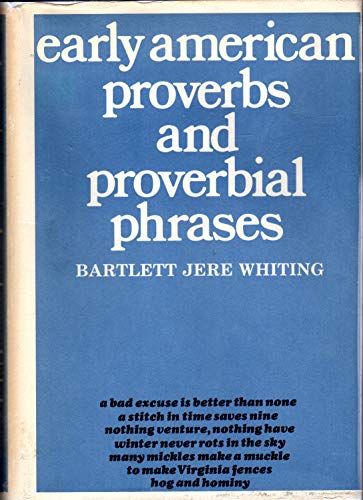 Early American Proverbs and Proverbial Phrases - Whiting, Bartlett Jere