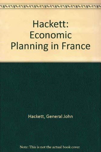 Economic Planning in France (9780674229259) by Hackett, John; Hackett, Anne-Marie