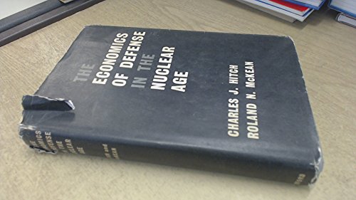 Beispielbild fr The Economics of Defense in the Nuclear Age: With contributions by Stephen Enke, Alain Enthoven, Malcolm W. Hoag, C.B. McGuire, and Albert Wohlsetter, A RAND Corporation Research Study zum Verkauf von MB Books