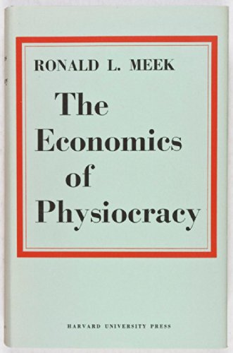 9780674234000: The Economics of Physiocracy: Essays and Translations
