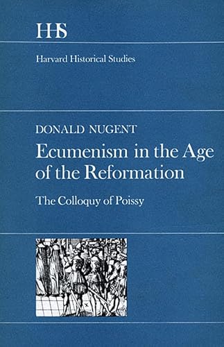 9780674237254: Ecumenism in the Age of the Reformation: The Colloquy of Poissy: 89 (Harvard Historical Studies)