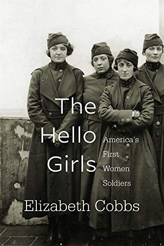 Stock image for The Hello Girls: Americaâ  s First Women Soldiers for sale by Bookmans