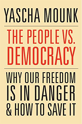 Beispielbild fr The People vs. Democracy : Why Our Freedom Is in Danger and How to Save It zum Verkauf von Better World Books