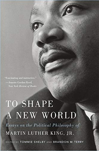 Stock image for To Shape a New World : Essays on the Political Philosophy of Martin Luther King, Jr for sale by Better World Books: West