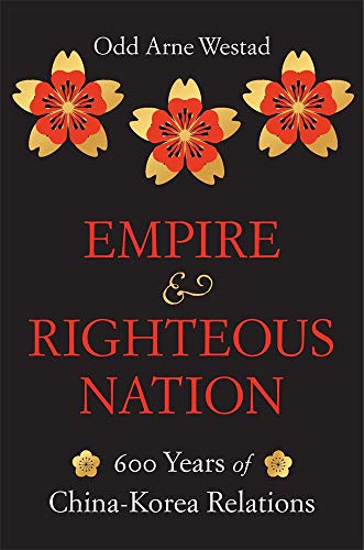 Beispielbild fr Empire and Righteous Nation: 600 Years of China-Korea Relations (The Edwin O. Reischauer Lectures) zum Verkauf von Goodwill Southern California