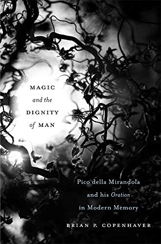 Magic and the Dignity of Man : Pico Della Mirandola and His Oration> in Modern Memory - Copenhaver, Brian P.