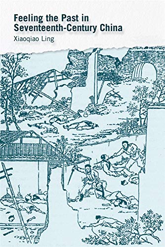 Beispielbild fr Feeling the Past in Seventeenth-Century China zum Verkauf von Blackwell's