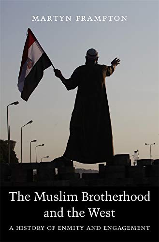 9780674241664: The Muslim Brotherhood and the West: A History of Enmity and Engagement