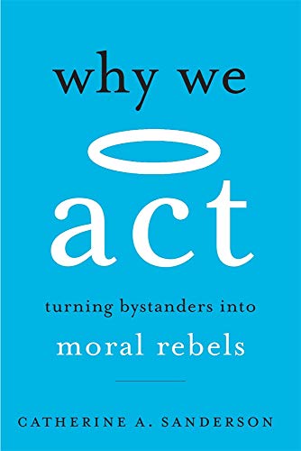 Beispielbild fr Why We Act: Turning Bystanders into Moral Rebels zum Verkauf von BooksRun