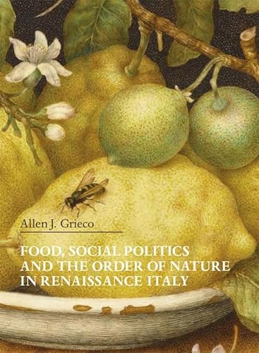 Imagen de archivo de Food, Social Politics and the Order of Nature in Renaissance Italy a la venta por Blackwell's