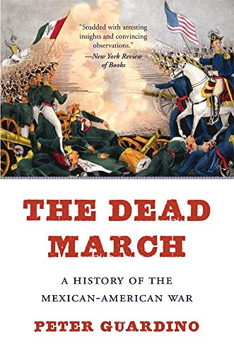 Stock image for The Dead March: A History of the Mexican-American War for sale by Lakeside Books