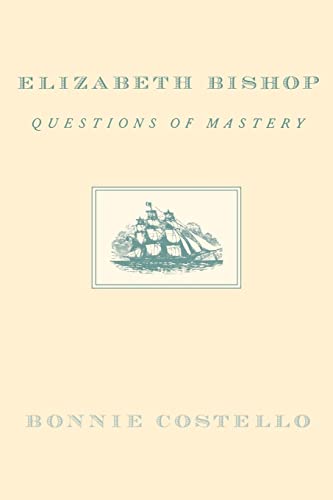 Beispielbild fr Elizabeth Bishop : Questions of Mastery zum Verkauf von Better World Books