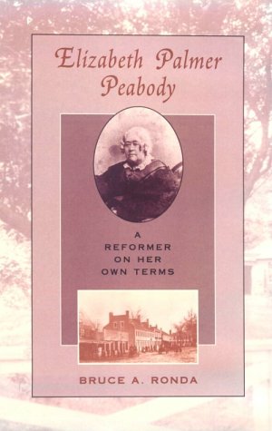 Beispielbild fr Elizabeth Palmer Peabody: A Reformer on Her Own Terms zum Verkauf von Books From California