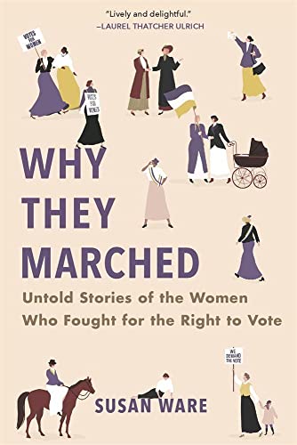 Beispielbild fr Why They Marched : Untold Stories of the Women Who Fought for the Right to Vote zum Verkauf von Better World Books